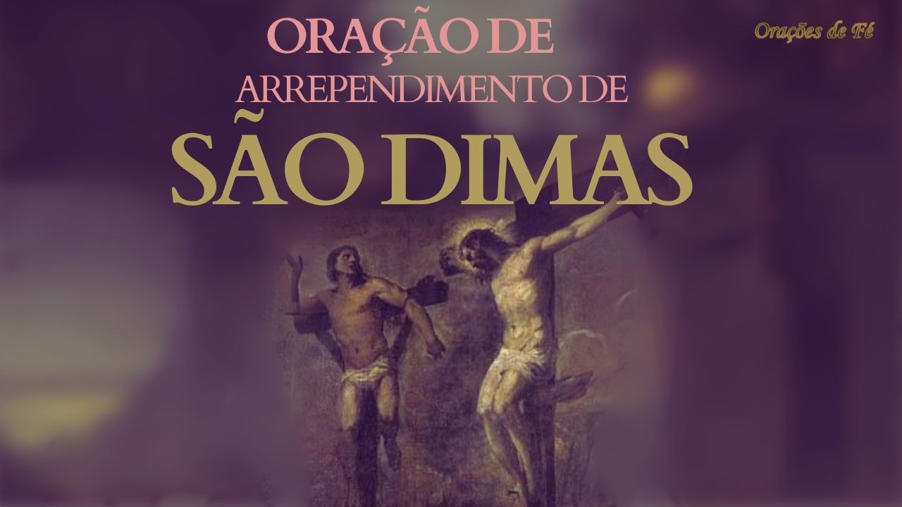 Ora&ccedil;&atilde;o de Arrependimento de S&atilde;o Dimas, o Bom Ladr&atilde;o
