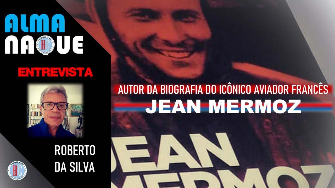 JEAN MERMOZ - UMA BIOGRAFIA ESCRITA POR ROBERTO DA SILVA