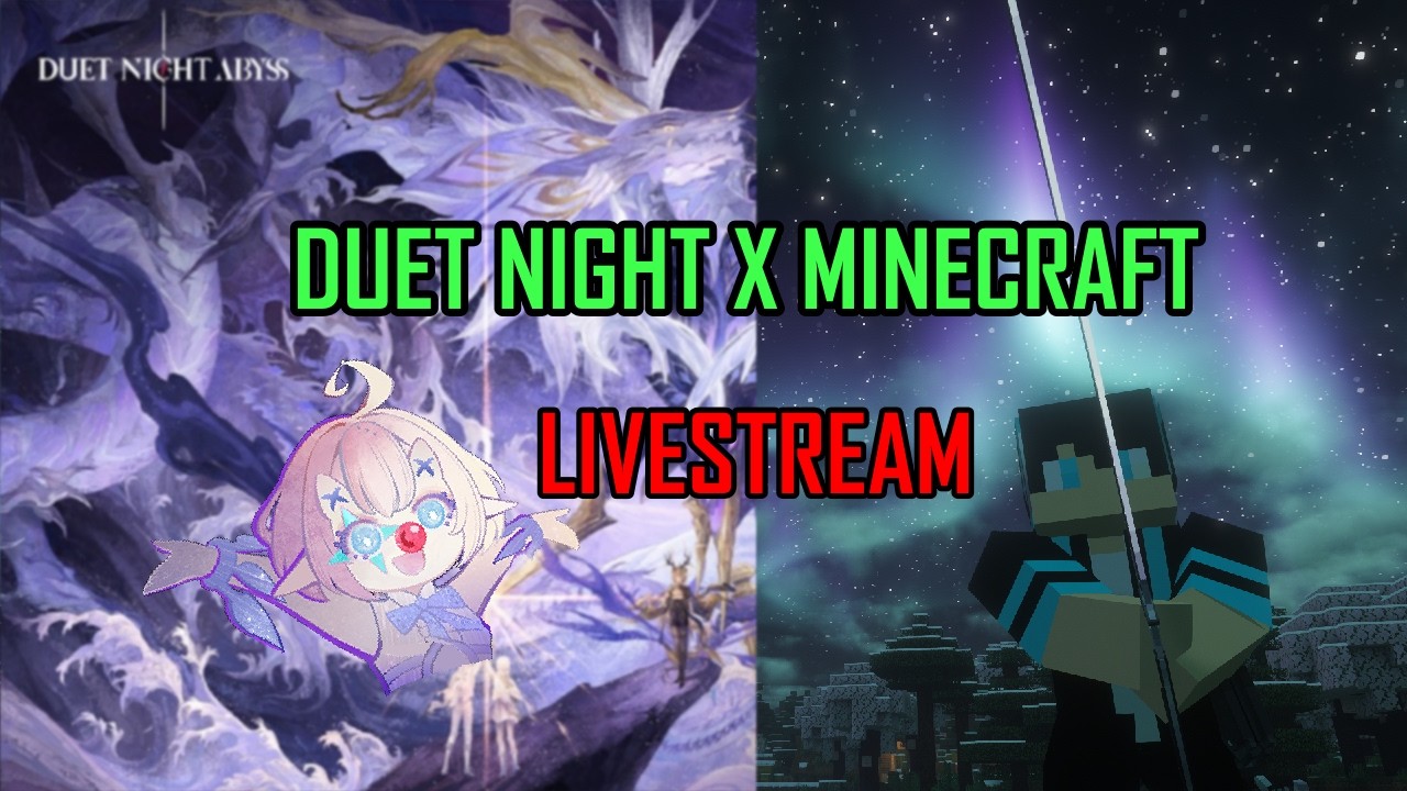 [ DNA / MC ] Прямая трансляция Duet Night Abyss и Minecraft (полная версия). Просто расслабьтесь ...
