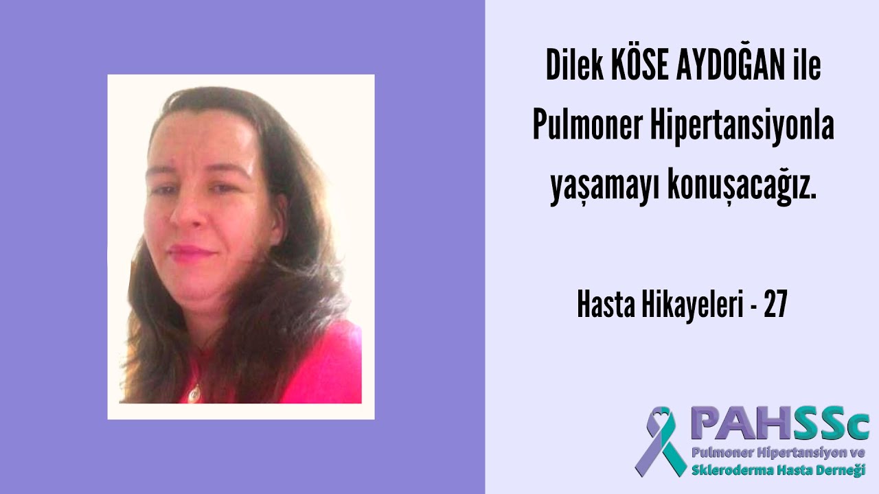 Hasta Hikayeleri - Dilek KÖSE AYDOĞAN - Pulmoner Hipertansiyonla Yaşamak - 27