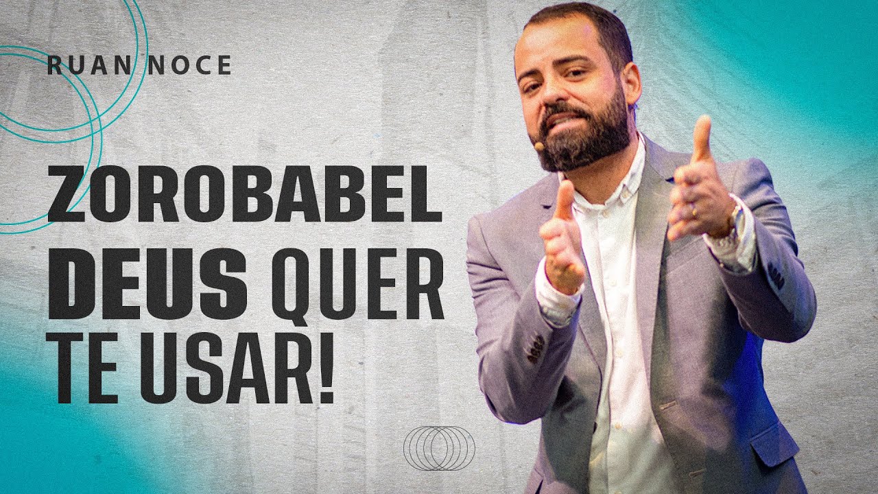 ZOROBABEL - DEUS QUER TE USAR | RUAN NOCE | PIBBH