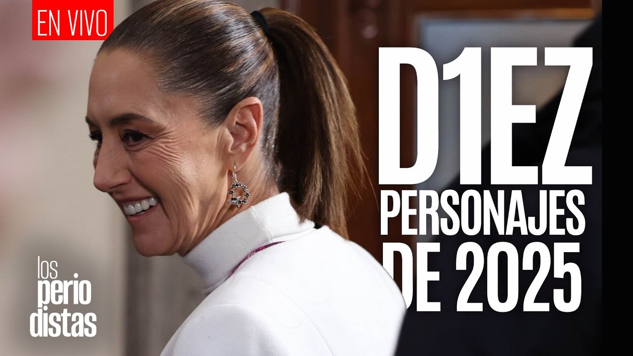 #EnVivo ¬ #LosPeriodistas ¬ DIEZ personajes de 2025 ¬ Texcoco PARTE 1: Caminando sobre espejos