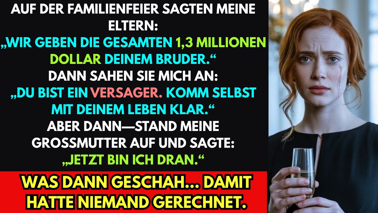 Auf der Party gaben meine Eltern meinem Bruder 1,3 Mio $. Versager!, sagten sie. Dann stand Oma auf.
