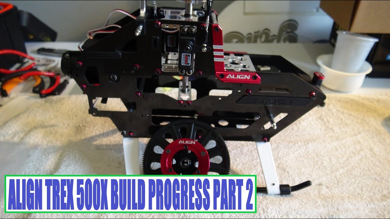 ALIGN TREX 500X BUILD PROGRESS PART 2