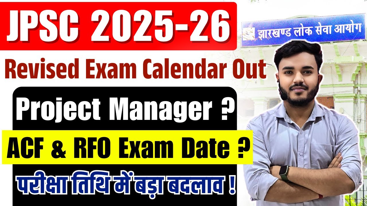 JPSC 2025 - 26 | Revised Exam Calendar Out | ACF & RFO New Mains Exam Date | JPSC Project Manager ?