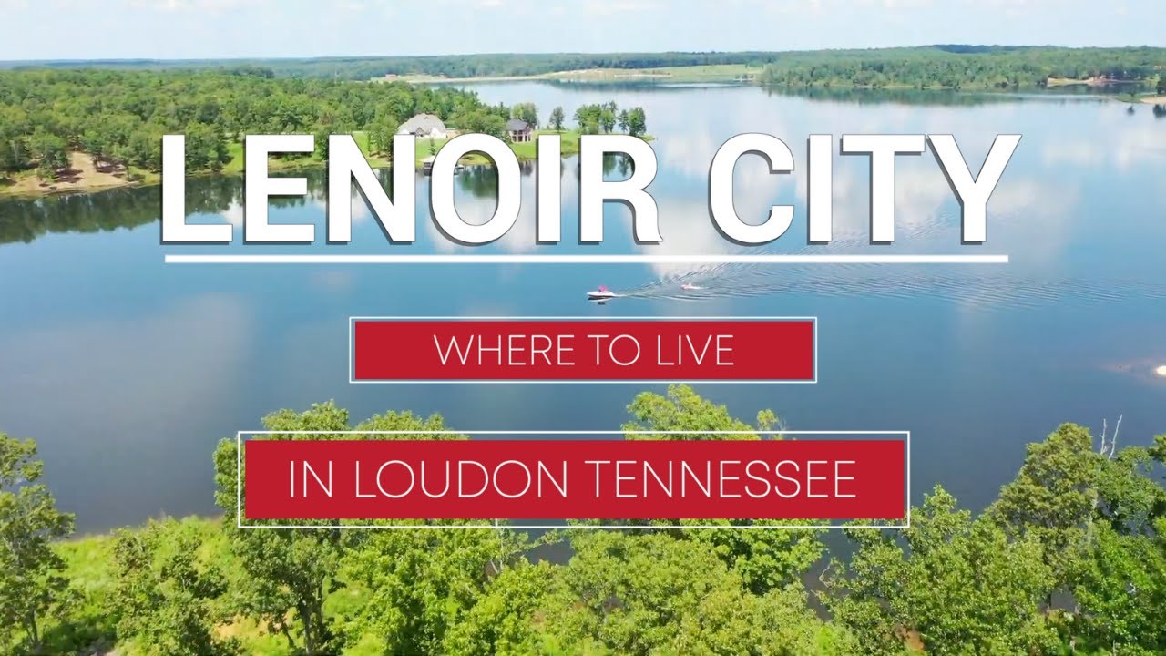 Where to Live in Knoxville: Lenoir City
