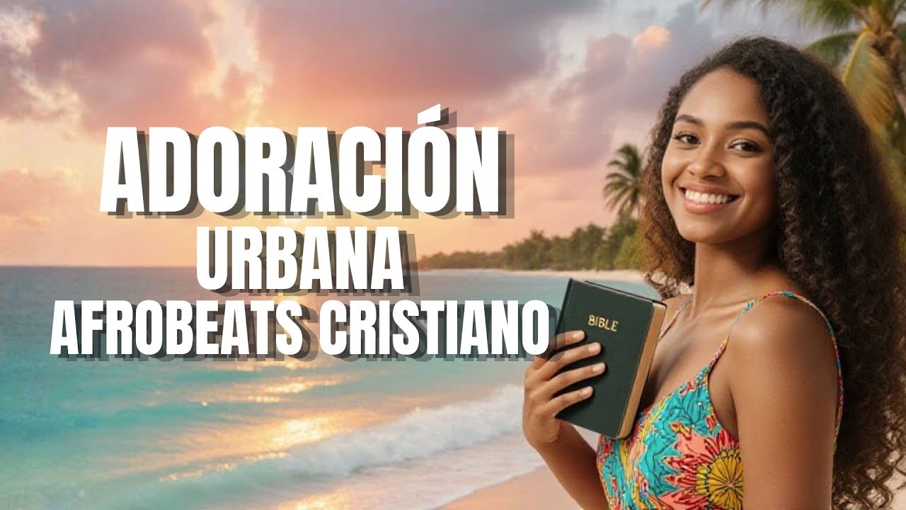 🌴☀️ ADORACI&Oacute;N URBANA: Afrobeats Latino Chill M&uacute;sica Relajante Que Trae Paz y Descanso 2026