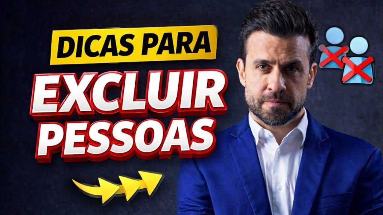 🔥 Aprenda a EXCLUIR Pessoas Sem Culpa (Isso Vai Mudar Sua Vida)