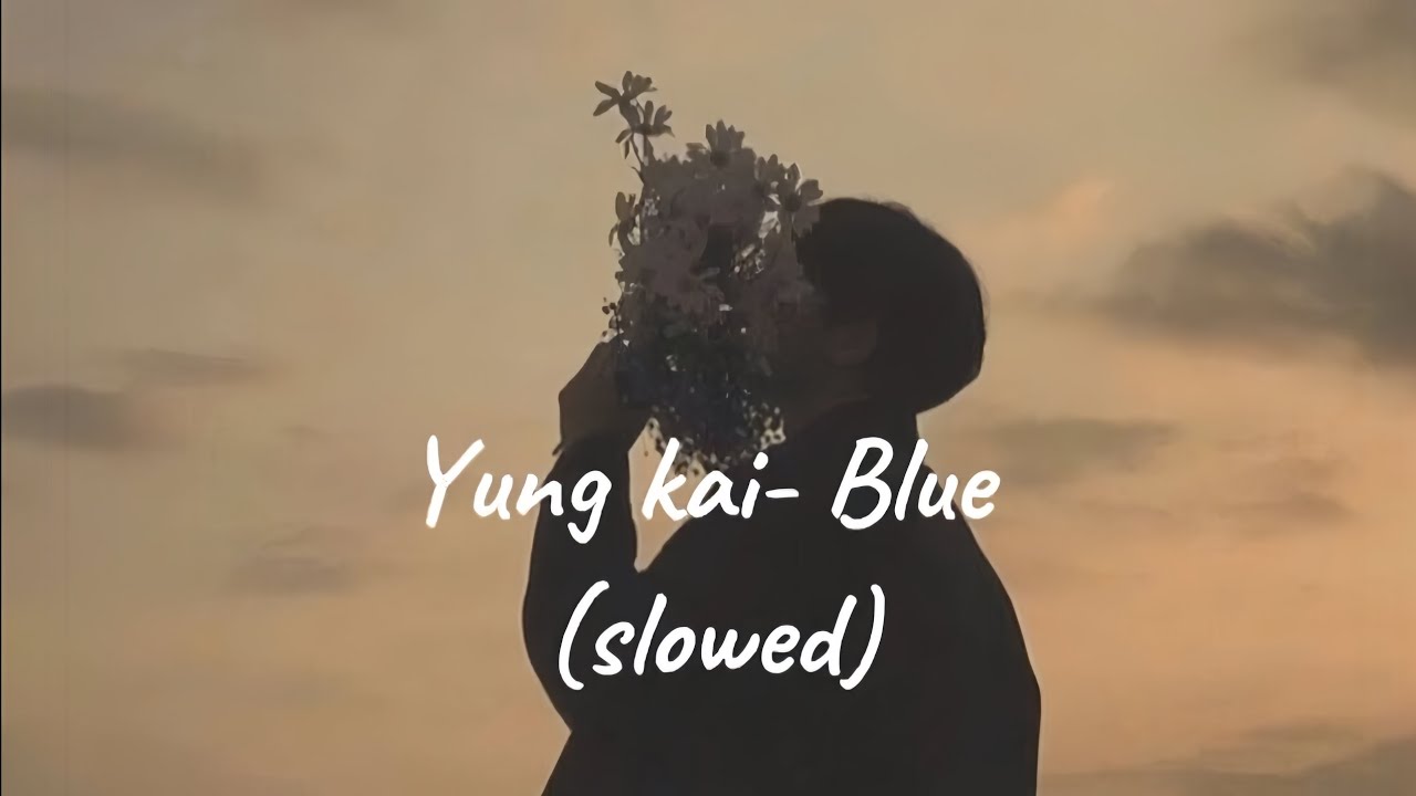 Yung kai - Blue (slowed + lyrics)…