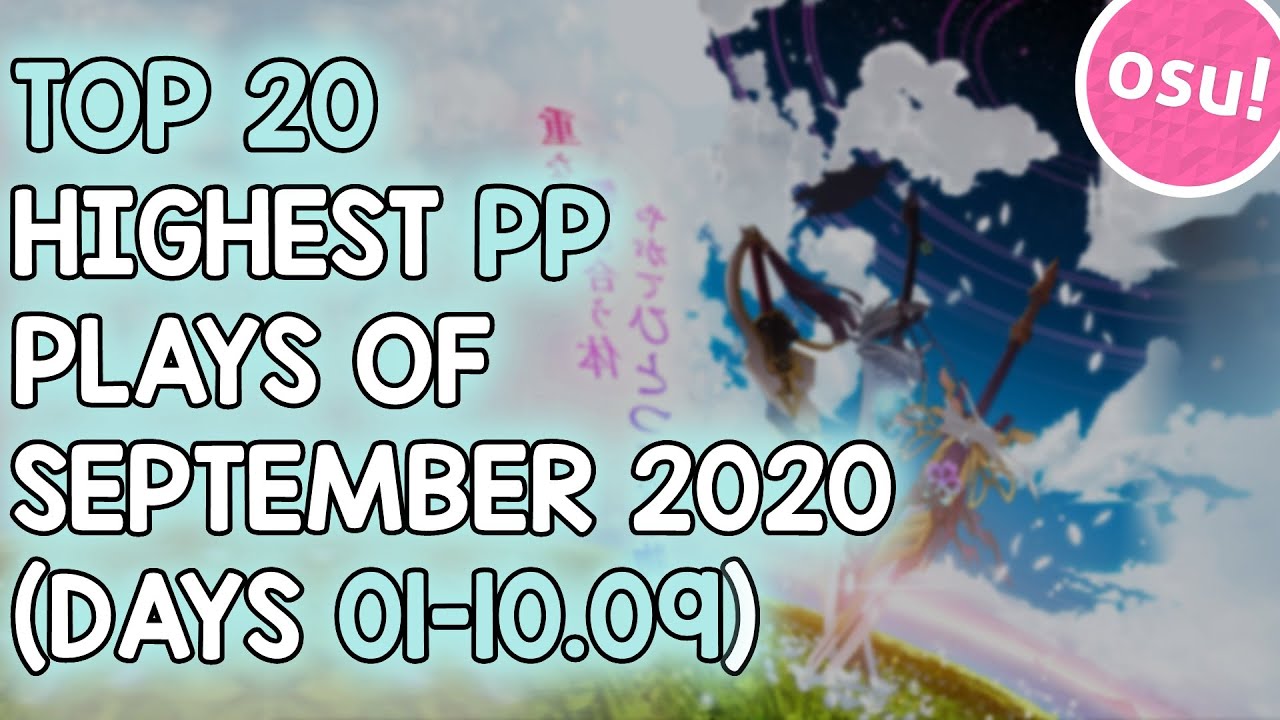 TOP 20 HIGHEST PP PLAYS OF SEPTEMBER 2020 (DAYS 01-10.09) (osu!)