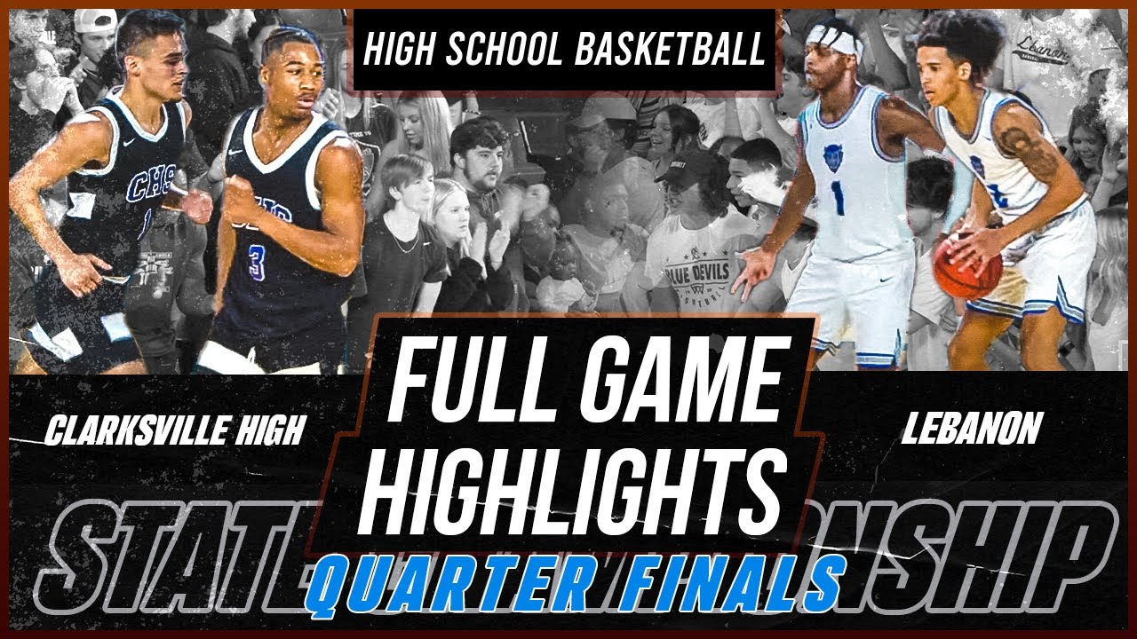 Lebanon vs. Clarksville High (QUARTER FINALS) | STATE CHAMPIONSHIP TOURNAMENT (3.16.2022)