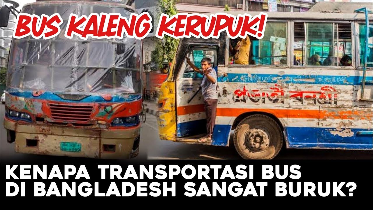 INI ALASAN KENAPA BUS DI BANGLADESH SELALU BOBROK