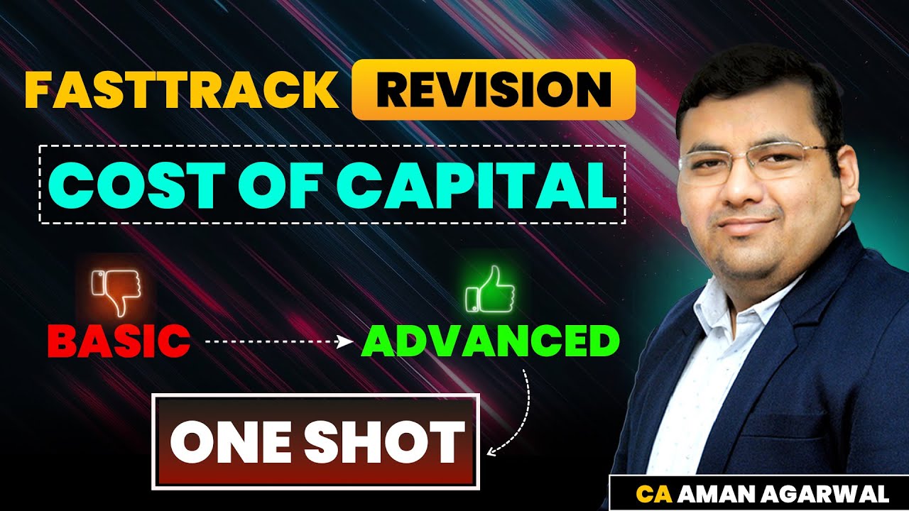 Cost of Capital | Chapter-1 | Basic to Advanced | Fasttrack Revision by CA Aman Agarwal 🔥