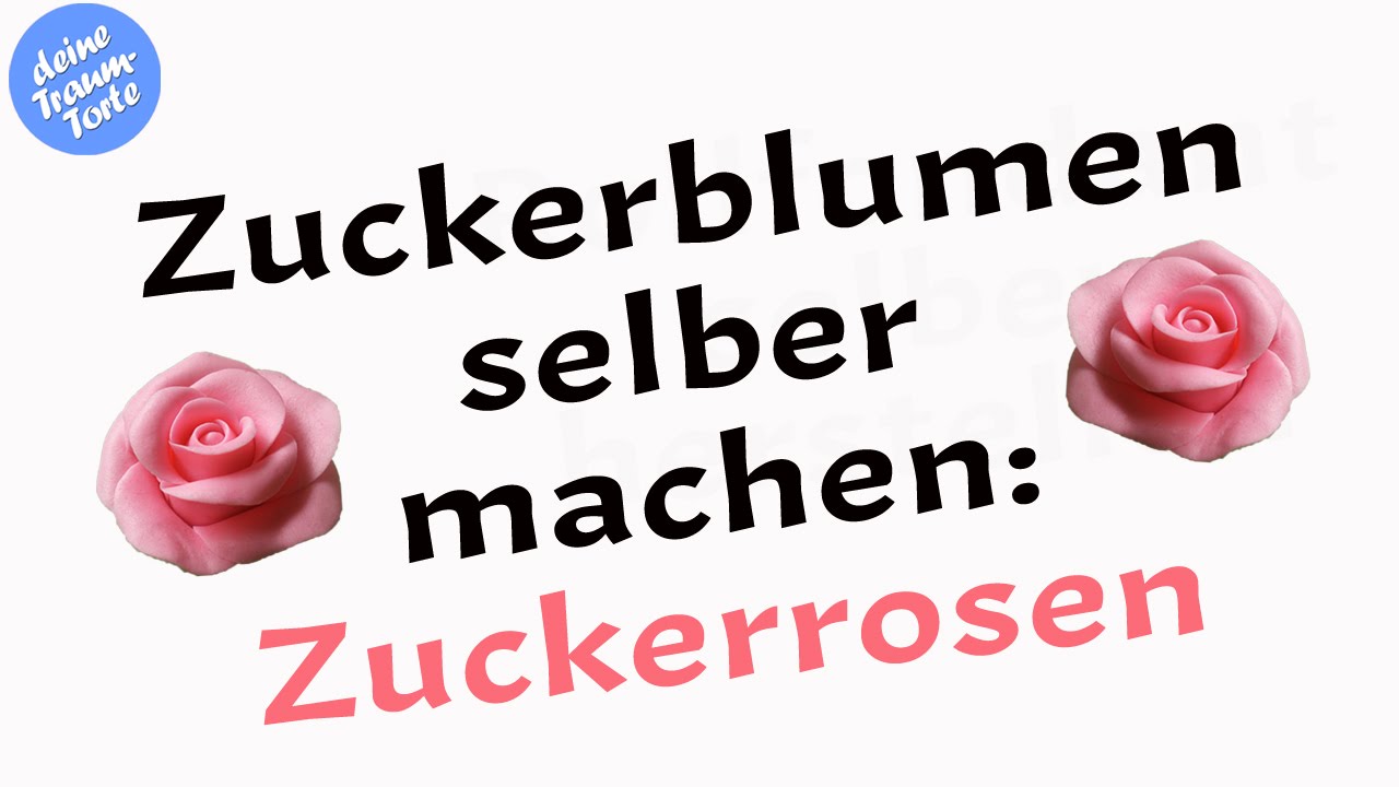 Zuckerblumen selber machen: Zuckerrosen Tutorial - Tortendeko