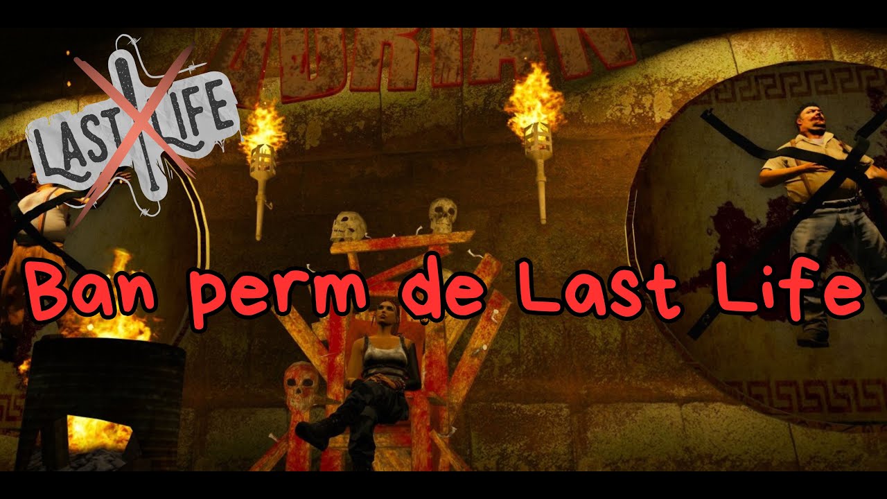 Ban perm de Last Life , j'explique tout !