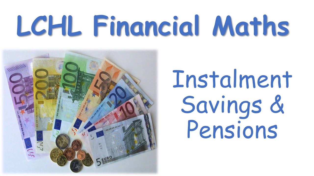 LCHL - Financial Maths - Instalment Savings & Pensions