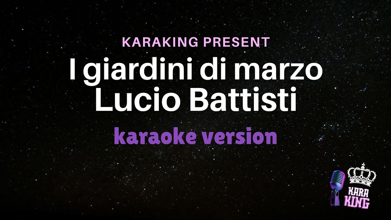 Lucio Battisti - I giardini di marzo - karaoke version from karaking karaoke