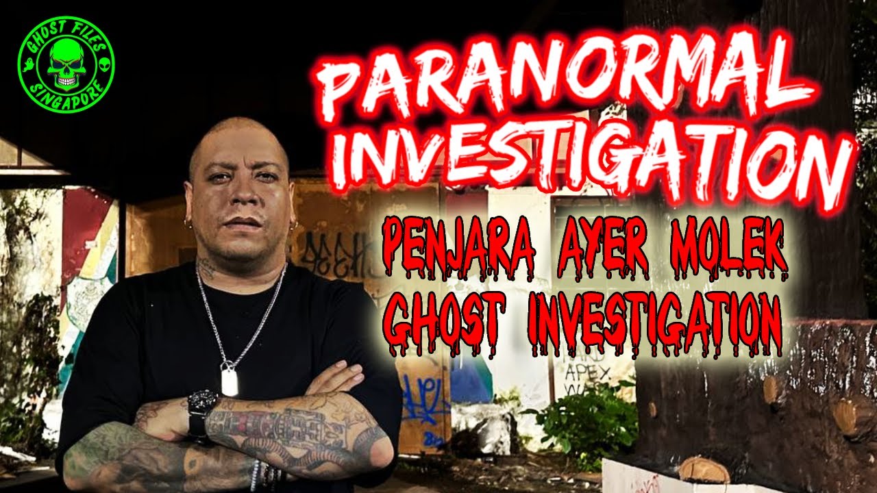 2023 Penjara Ayer Molek Ghost Investigation