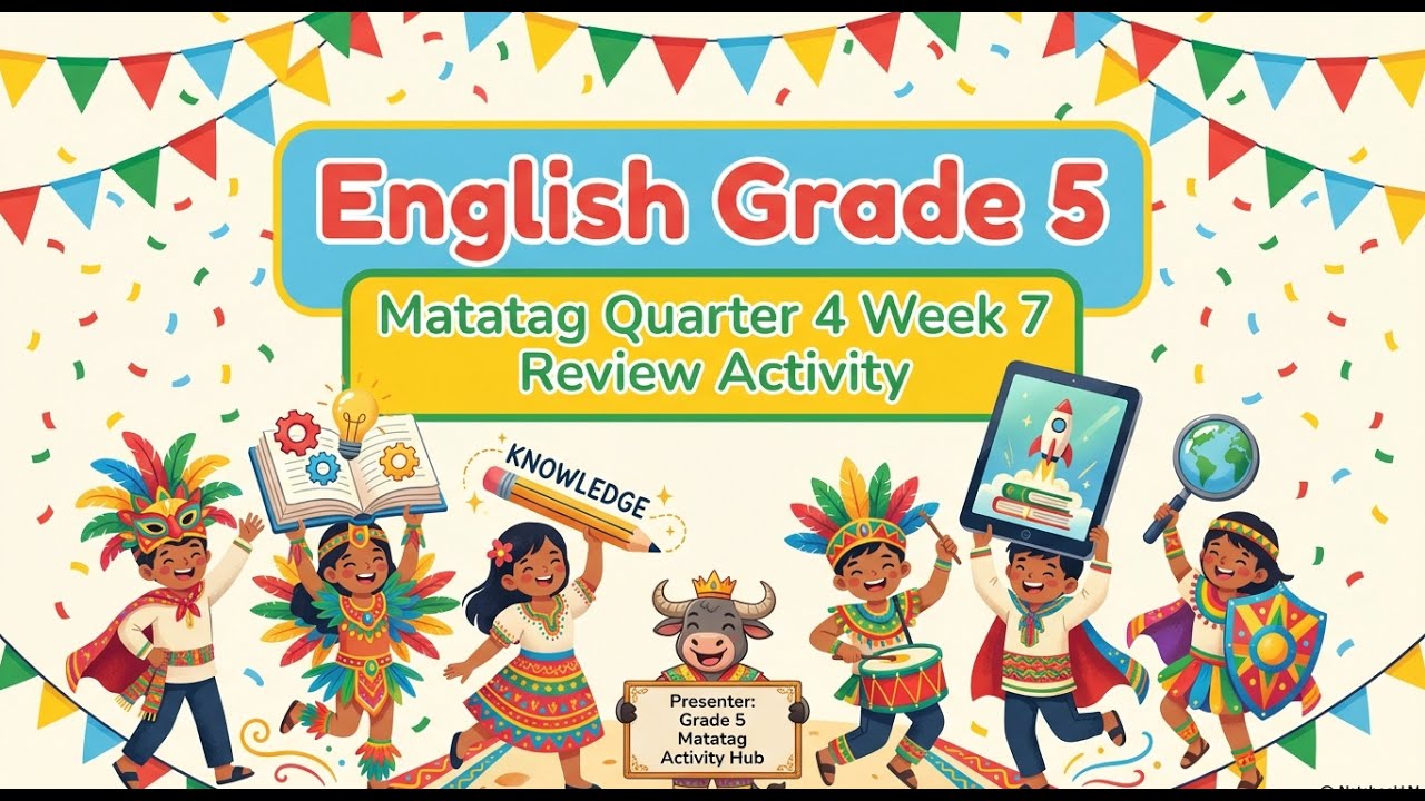 MATATAG CURRICULUM  ENGLISH 5 QUARTER 4 WEEK 7 REVIEW ACTIVITY
