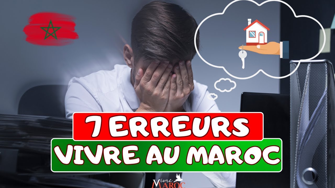 7 erreurs à ne pas commettre en arrivant au Maroc !