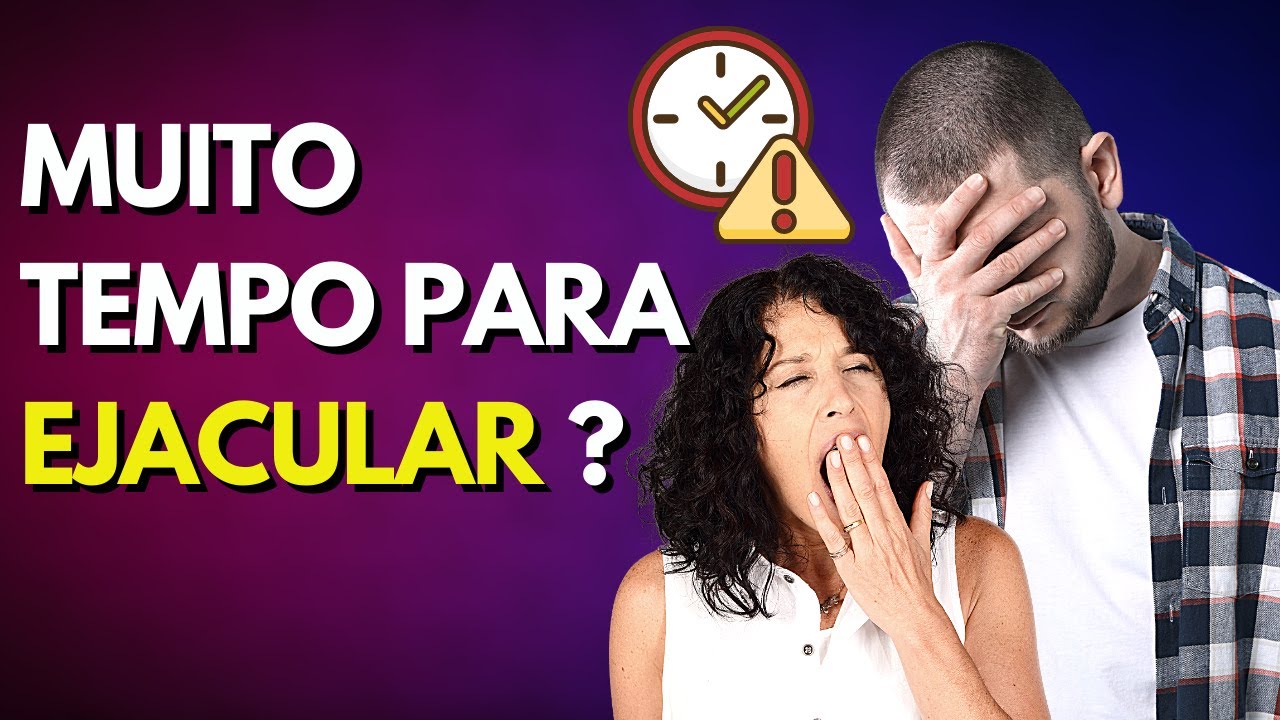 Est&aacute; tudo bem comigo, MAS N&Atilde;O CONSIGO EJACULAR!