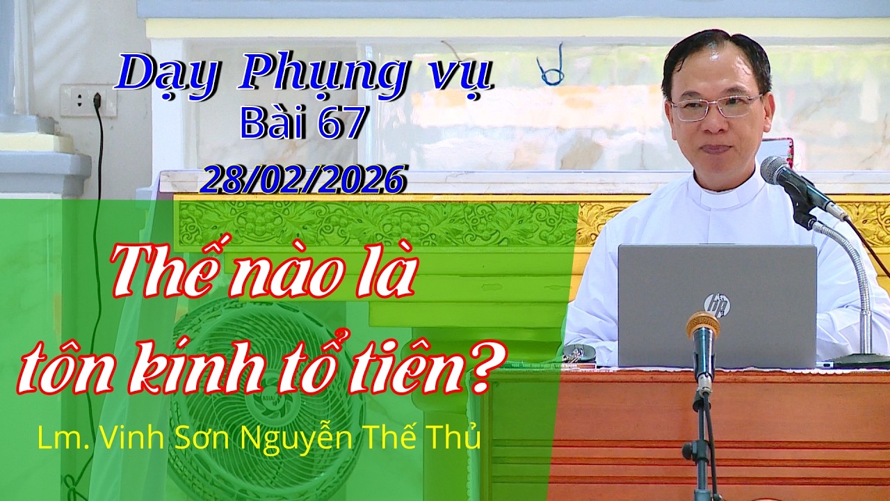 Dạy Phụng vụ - bài 67 / THẾ NÀO LÀ KÍNH NHỚ TỔ TIÊN / Lm. Vinh Sơn Nguyễn Thế Thủ