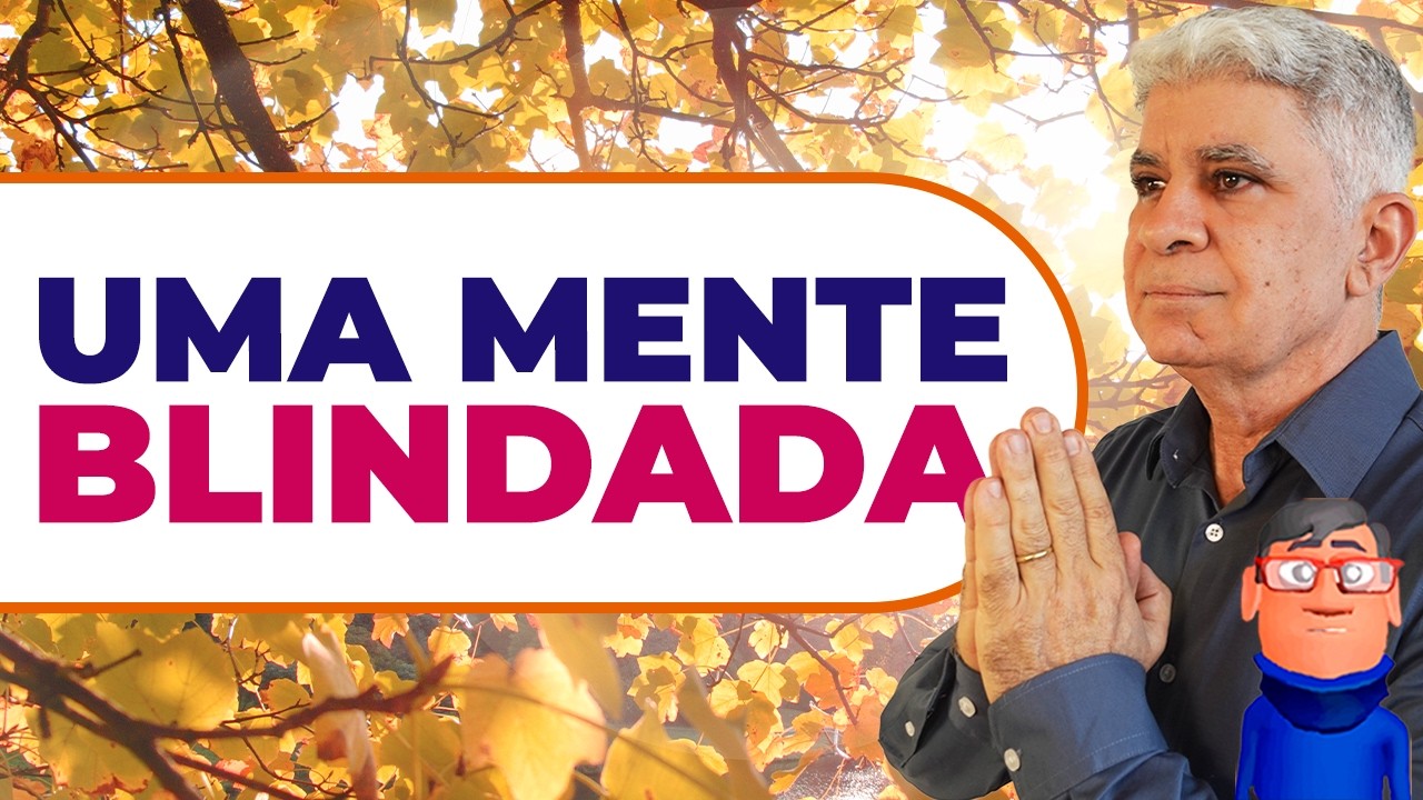 NOVA SEMANA: MENTE BLINDADA - Minuto Com Deus de Hoje