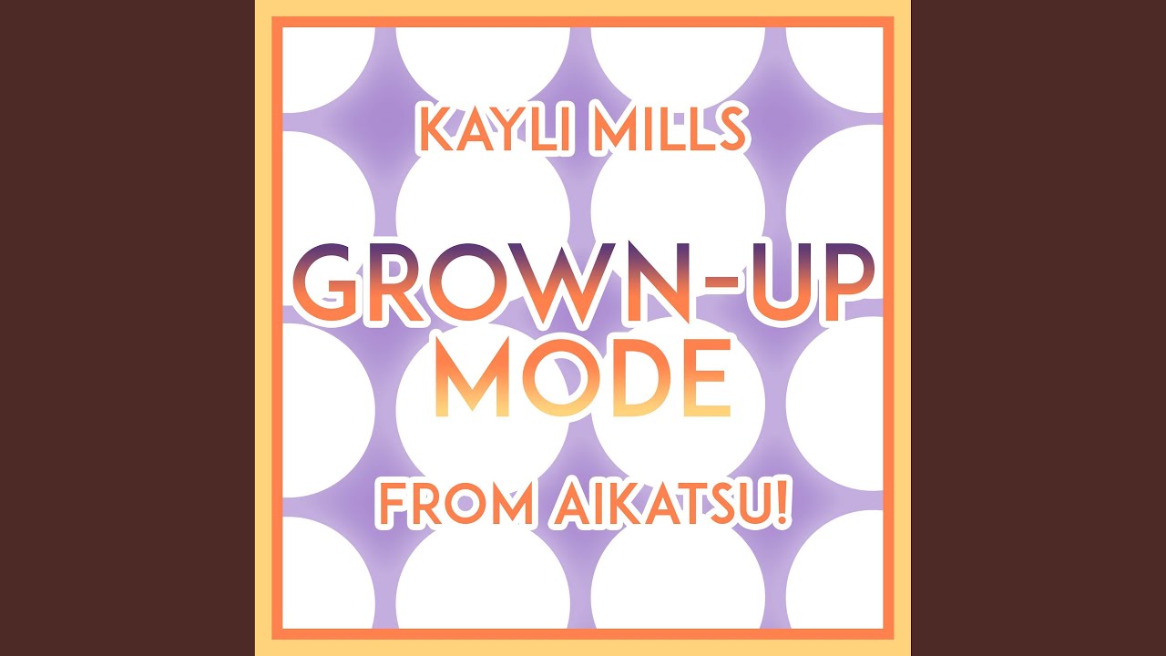Grown-up Mode (From Aikatsu!)