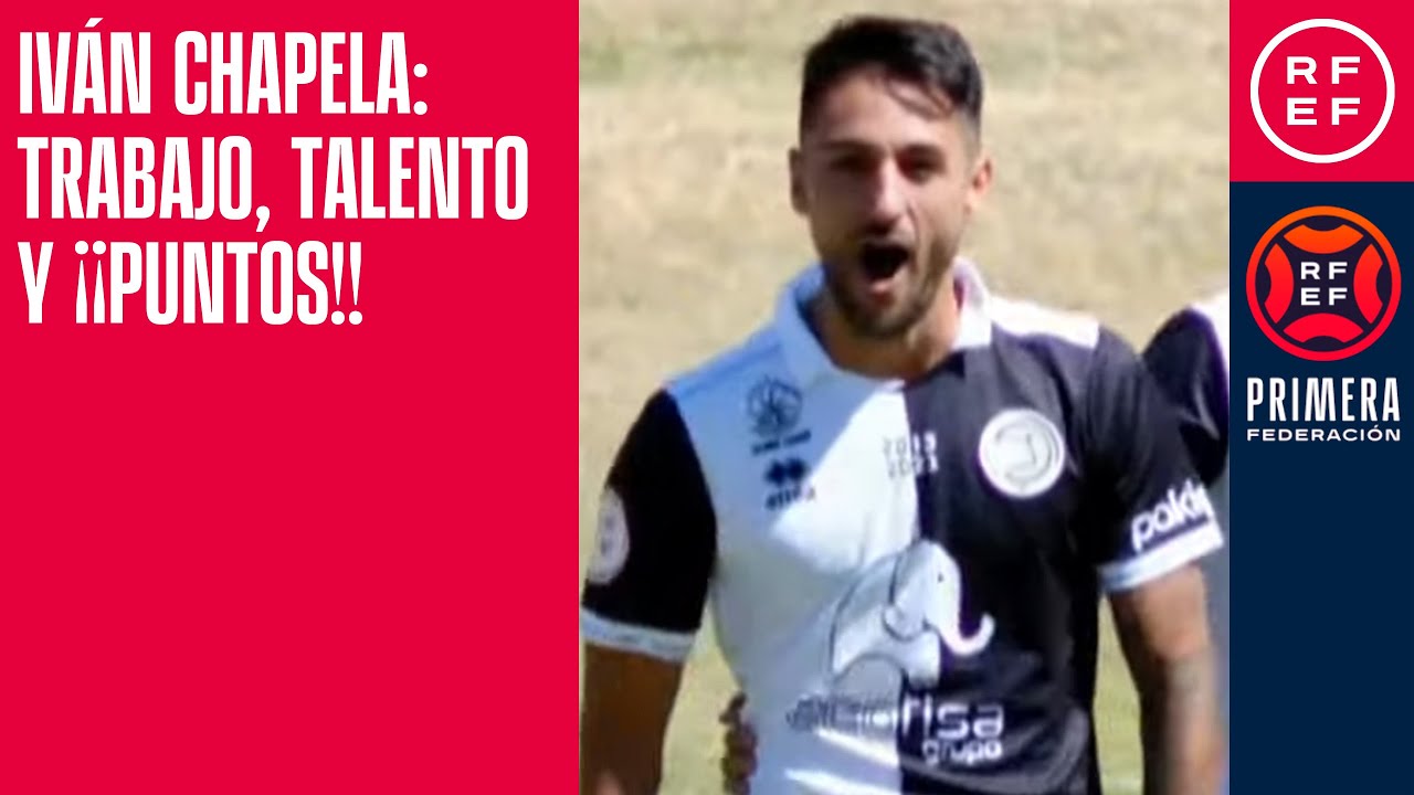 ⚡ Iv&aacute;n Chapela: trabajo, talento y &iexcl;&iexcl;puntos!! | #PrimeraFederaci&oacute;n