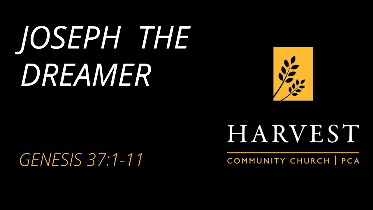 Sermon on Genesis 37:1-11 - “Joseph the Dreamer” by Pastor Jacob Gerber