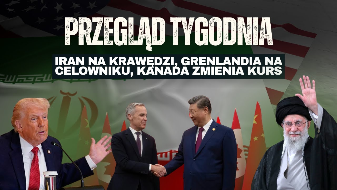 Amerykańska gra o Grenlandię, Iran na krawędzi i kanadyjski zwrot ku Chinom | Przegląd Tygodnia