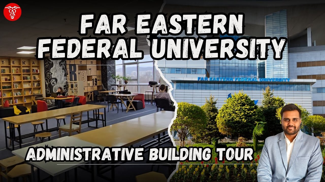 Administrative Building Tour | Far Eastern Federal University | FEFU Campus Tour | MBBS ABROAD- FEFU
