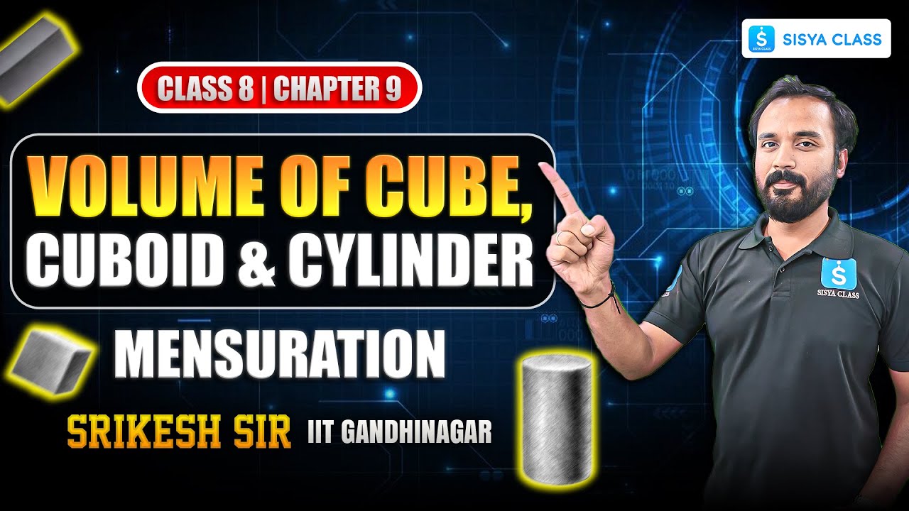 Volume Of Cube, Cuboid & Cylinder | Mensuration | CBSE Class 8 Maths Chapter 9 | SISYA Class
