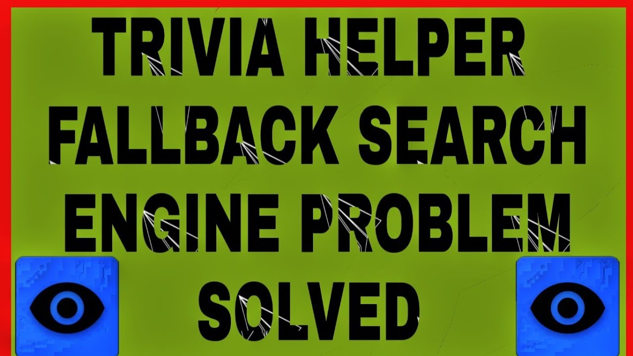 TRIVIA HELPER FALLBACK SEARCH ENGINE PROBLEM SOLVED . #Trivia_Helper