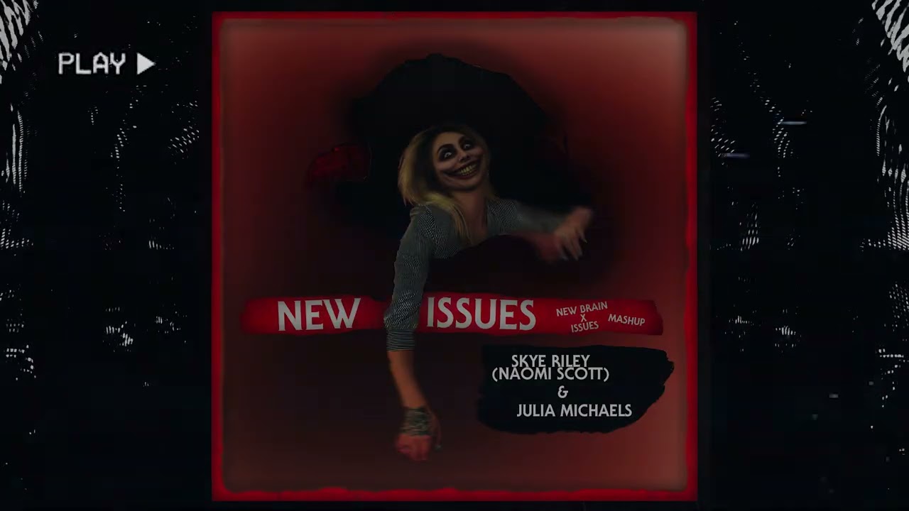 "New Issues" - Julia Michaels & Skye Riley (Naomi Scott) Mashup