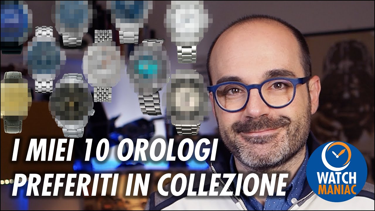 I miei 10 orologi preferiti in collezione
