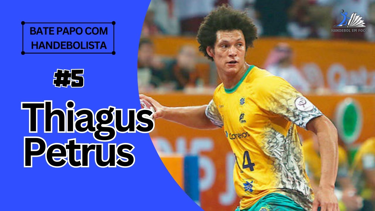 BATE PAPO COM HANDEBOLISTA COM O CAPITÃO DA SELEÇÃO BRASILEIRA DE HANDEBOL THIAGUS PETRUS #005