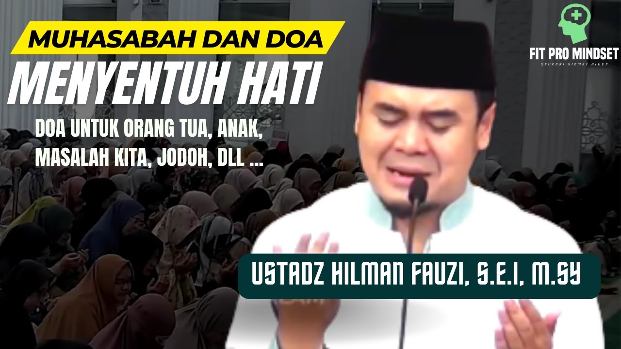 Muhasabah dan Doa Bersama A Hilman Fauzi Untuk Kemaslahatan Kita dan Keluarga.