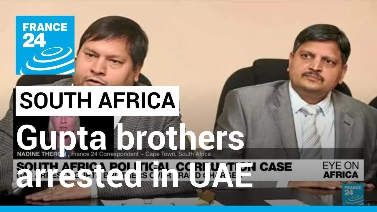 South Africa confirms arrest of Gupta brothers in UAE over fraud charges &bull; FRANCE 24 English